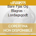 Bare Fjas Og Blagras - Lordagsgodt cd