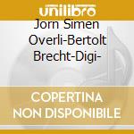 Jorn Simen Overli-Bertolt Brecht-Digi- cd