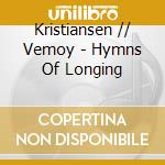 Kristiansen // Vemoy - Hymns Of Longing cd musicale