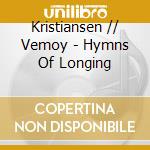 Kristiansen // Vemoy - Hymns Of Longing cd