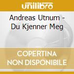 Andreas Utnum - Du Kjenner Meg cd