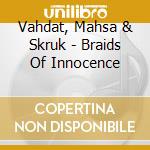 Vahdat, Mahsa & Skruk - Braids Of Innocence cd