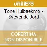 Tone Hulbaekmo - Svevende Jord cd musicale di Tone Hulbaekmo