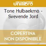 Tone Hulbaekmo - Svevende Jord cd