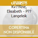 Kv??Rne, Elisabeth - P?? Langeleik cd