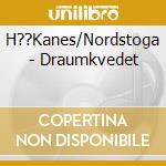 H??Kanes/Nordstoga - Draumkvedet cd