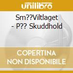 Sm??Viltlaget - P?? Skuddhold cd
