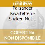 Palisander Kwartetten - Shaken-Not Stirred cd musicale di Palisander Kwartetten