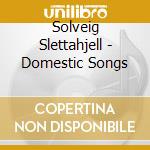 Solveig Slettahjell - Domestic Songs cd