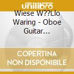 Wiese W??Llo Waring - Oboe Guitar Vibraphone cd