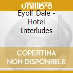 Eyolf Dale - Hotel Interludes cd