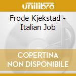 Frode Kjekstad - Italian Job cd