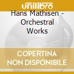 Hans Mathisen - Orchestral Works