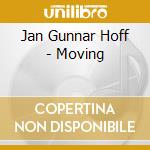 Jan Gunnar Hoff - Moving cd musicale di Jan Gunnar Hoff