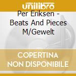 Per Eriksen - Beats And Pieces M/Gewelt cd