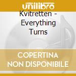 Kvitretten - Everything Turns cd