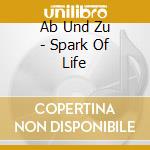 Ab Und Zu - Spark Of Life cd