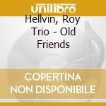 Hellvin, Roy Trio - Old Friends