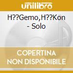 H??Gemo,H??Kon - Solo cd
