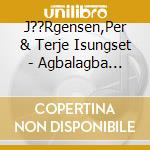 J??Rgensen,Per & Terje Isungset - Agbalagba Daada cd