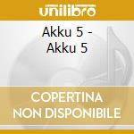 Akku 5 - Akku 5 cd