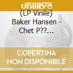 (LP Vinile) Baker Hansen - Chet P?? Norsk-Ei Som Deg (Vinyl) lp vinile di Baker Hansen