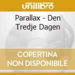 Parallax - Den Tredje Dagen cd musicale di Parallax