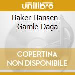 Baker Hansen - Gamle Daga cd musicale di Hansen, Baker