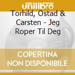 Torhild, Ostad & Carsten - Jeg Roper Til Deg cd