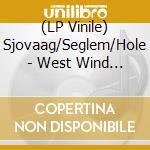 (LP Vinile) Sjovaag/Seglem/Hole - West Wind Drift lp vinile di Sjovaag/Seglem/Hole