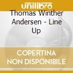 Thomas Winther Andersen - Line Up cd musicale di Andersen, Thomas Winther