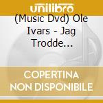 (Music Dvd) Ole Ivars - Jag Trodde Anglarna Fanns cd musicale