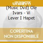 (Music Dvd) Ole Ivars - Vi Lever I Hapet cd musicale