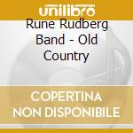 Rune Rudberg Band - Old Country cd musicale di Rune Rudberg Band