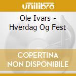 Ole Ivars - Hverdag Og Fest cd