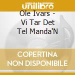 Ole Ivars - Vi Tar Det Tel Manda'N cd