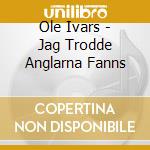 Ole Ivars - Jag Trodde Anglarna Fanns cd musicale