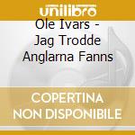 Ole Ivars - Jag Trodde Anglarna Fanns cd