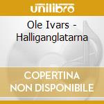 Ole Ivars - Halliganglatarna cd musicale
