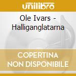 Ole Ivars - Halliganglatarna cd