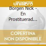 Borgen Nick - En Prostituerad Narrs Betraktelser cd musicale di Borgen Nick