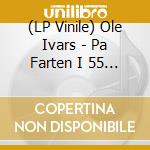 (LP Vinile) Ole Ivars - Pa Farten I 55 Ar! lp vinile