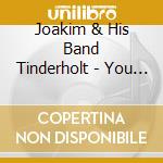 Joakim & His Band Tinderholt - You Gotta Do More cd musicale di Joakim & His Band Tinderholt