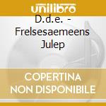 D.d.e. - Frelsesaemeens Julep cd