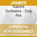 Kaizers Orchestra - Evig Pint cd