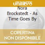 Nora Brockstedt - As Time Goes By cd musicale di Nora Brockstedt