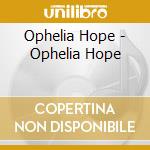 Ophelia Hope - Ophelia Hope cd