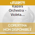 Kaizers Orchestra - Violeta Violeta Vol.1 cd