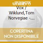 Vox / Wiklund,Tom Norvegiae - Morten Gaathaug: Choral Music cd