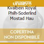 Kvalbein Royal Philh-Soderlind Mostad Hau cd musicale di Terminal Video